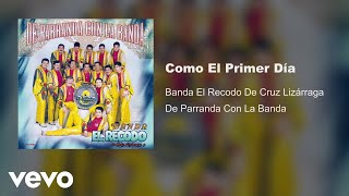 Banda El Recodo De Cruz Lizárraga - Como El Primer Día (Audio)