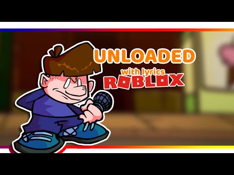 Unloaded With Lyrics Roblox