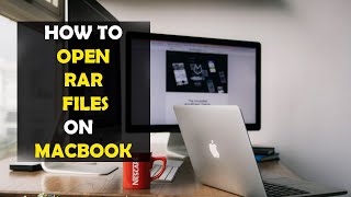 How to Open RAR Files on Macbook (2022)