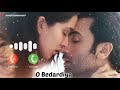 O Bedardiya Sad Ringtone OBedardiya Sad Hindi Ringtone Arijit Singh Ranbir Kapoor Sad