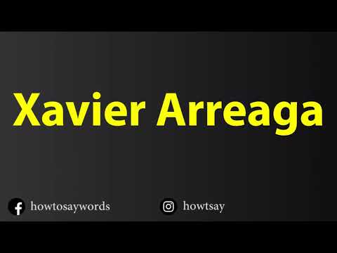 How To Pronounce Xavier Arreaga