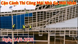 CẬN CẢNH MÁI NHÀ GA SÂN BAY LONG THÀNH MỚI NHẤT LẮP KÍNH TỐC ĐỘ.