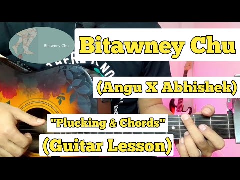 Bitawney Chu - Angu X Abhishek | Guitar Lesson | Plucking & Chords | (The Dreamcatchers)