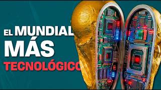 El Mundial 2026 es un laboratorio tecnológico (y no te has dado cuenta)