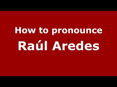 How to pronounce Raúl Aredes (Spanish/Argentina) - PronounceNames.com