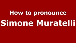 How to pronounce Simone Muratelli