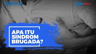 Apa Itu Sindrom Brugada yang Menyerang Jantung Manusia? Simak Penjelasan Berikut Ini!