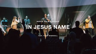 In Jesus’ Name By Darlene Zschech (Yusef Marshall) | North Palm Worship