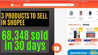 3 PRODUCTS TO SELL IN SHOPEE 68,348 UNITS sold in 30 days 2020