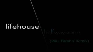 Halfway Gone (Paul Farah&#39;s Remix) - Lifehouse
