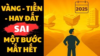 Vàng, Tiền Mặt Hay Bất Động Sản? Chiến Lược Giàu Lên 2025 – Xem Ngay Trước Khi Rót Vốn