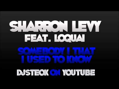 Sharron Levy feat. LoQuai - Somebody that I Used to Know (HQ)