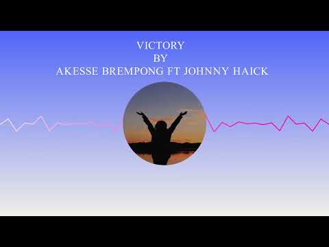 Victory by Akesse Brempong Ft Johnny Haick