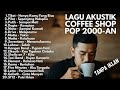 PLAYLIST CAFE POP 2000-AN INDONESIA HITS NOSTALGIA | Tanpa iklan PLAYLIST CAFE POP 2000-AN INDONESIA HITS NOSTALGIA | Tanpa iklan