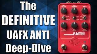 UAFX ANTI -  Deep Dive!