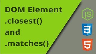 DOM Element matches and closest methods