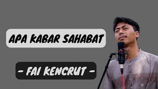 Download lagu apa kabar sahabat - Fai Kencrut (lirik lagu) mp3 Download lagu apa kabar sahabat - Fai Kencrut (lirik lagu) mp3