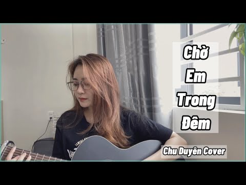 Nhạc 9X Bất Hủ | Chờ Em Trong Đêm | The Men | Chu Duyên Cover