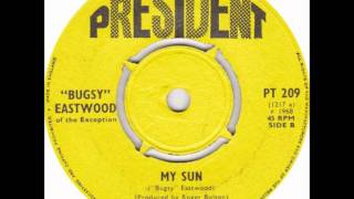 Bugsy Eastwood -  My Sun