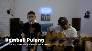 Kembali Pulang  - Geisha | Cover by  Giovan Kempa &amp; Debi Makatita