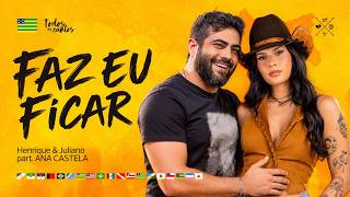 Henrique e Juliano - FAZ EU FICAR - (part. Ana Castela) [Clipe Oficial]