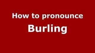 How to pronounce Burling