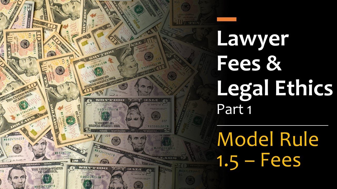 Lawyer Fees & Legal Ethics pt. 1 - Model Rule 1.5