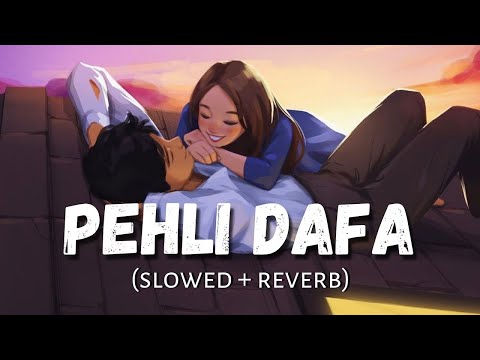 Pehli Dafa (Slowed+Reverb)- Satyajeet Jena | sourin Creation | TextAudio