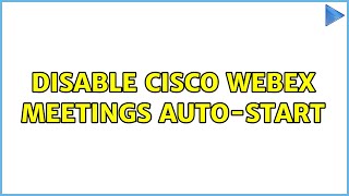 Disable Cisco Webex Meetings auto-start (3 Solutions!!)