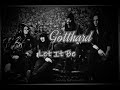 Gotthard let it be