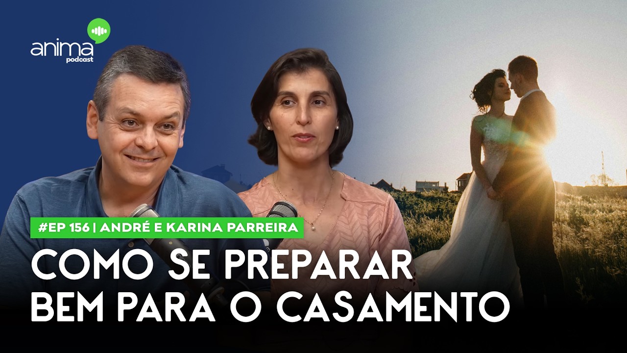 Como se preparar bem para o casamento | Ep. #156  | com   André e Karina Parreira