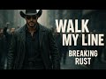Breaking Rust - Walk My Line ( Official Lyric Video )