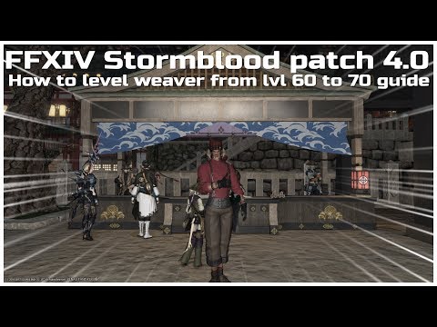 FFXIV Stormblood patch 4.0 How to level weaver from level 60 to 70 guide
