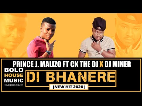 Prince J Malizo - Di Bhanere ft CK The DJ x DJ Miner(New Hit 2020)