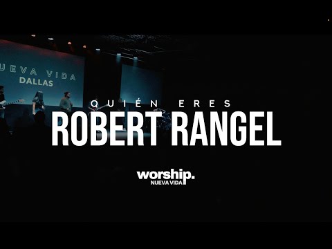 QUIEN ERES  [EN VIVO DESDE NUEVA VIDA] ROBERT RANGEL + NUEVA VIDA WORSHIP