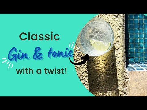 How to Make Gin & Tonic – with a twist!