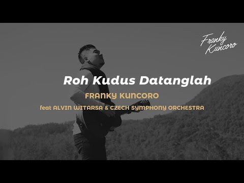 Roh Kudus Datanglah (Closer Orchestra) Franky Kuncoro Feat Alvin Witarsa & Czech Symphony Orchestra