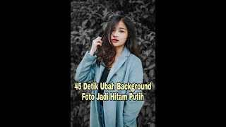 Download lagu 45 Detik Ubah Background Foto Jadi Hitam Putih mp3
