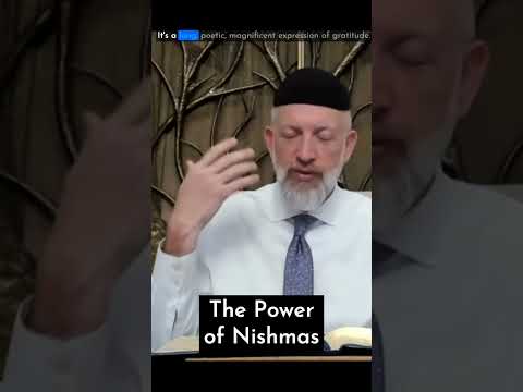 The Tremendous Power of Nishmas