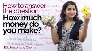 How to answer –“How much money do you make?”–English Lessons to Speak fluent English confidently