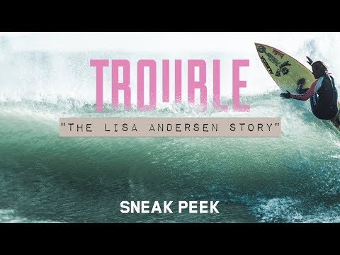 Lisa Andersen's First Surfboard - Sneak Peek - Trouble