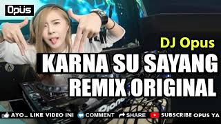 Download lagu DJ KARNA SU SAYANG ♫ TERBARU REMIX 2018 mp3