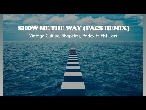 Vintage Culture, Shapeless, PADOX - Show Me The Way (PACS Remix)
