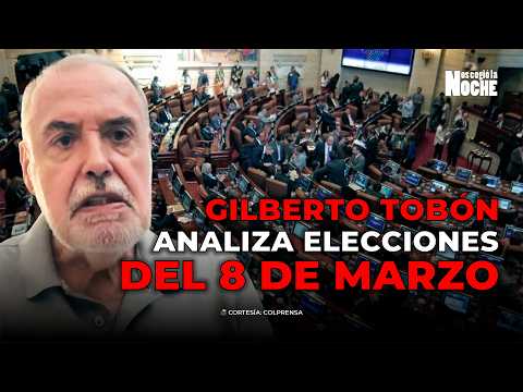 Gilberto Tobón analiza las elecciones del 8 de marzo en Colombia
