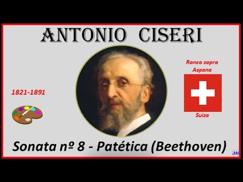 Ciseri, Antonio (1821-1891) Ronco sopra Aspona (Suiza) Música: Sonata nº 8 - Patética (Beethoven)