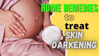 Home Remedies To Treat Skin Darkening During Pregnancy