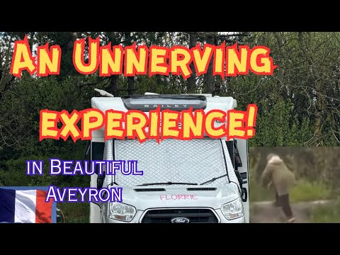 STUNNING Aveyron France - and an Unnerving Experience!
