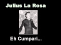 Julius La Rosa Eh Cumpari 