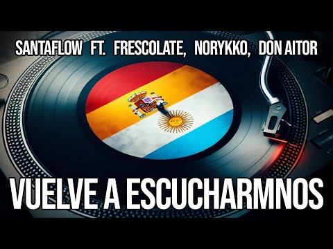 Santaflow ft. Frescolate, Norykko, Don Aitor - Vuelve a escucharnos