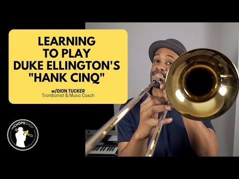 Trombone Lesson: Learning To Play Duke Ellington’s “Hank Cinq”
